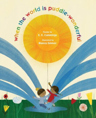 when the world is puddle–wonderful - Cummings E.E.,Blanca GÃ³mez