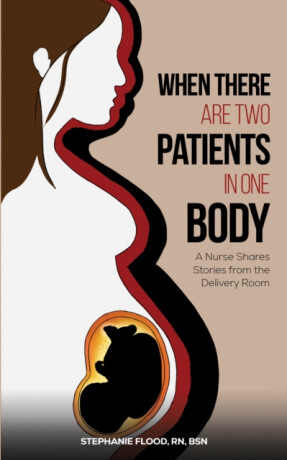 When There Are Two Patients in One Body - Stephanie Flood RN BSN