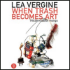 When Trash Becomes Art - Lea Vergine