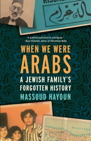 When We Were Arabs - Massoud Hayoun