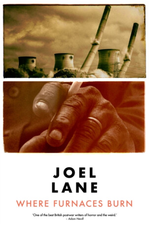 Where Furnaces Burn - Joel Lane