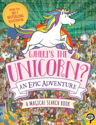 Where's the Unicorn? An Epic Adventure - Paul Moran