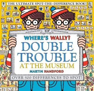 Where's Wally? Double Trouble at the Museum: The Ultimate Spot-the-Difference Book! - Martin Handford,Buxbaumová Julie