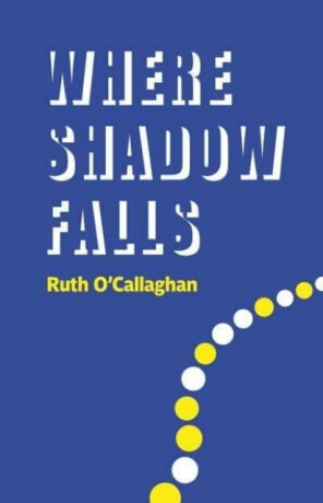 Where Shadow Falls - Ruth O'Callaghan
