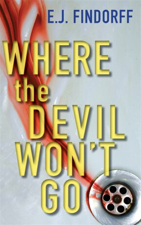 Where the Devil Won't Go - E.J. Findorff