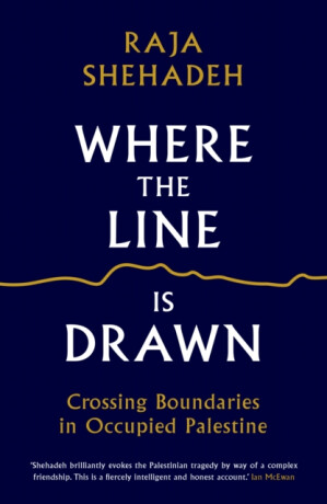 Where the Line is Drawn - Raja Shehadeh
