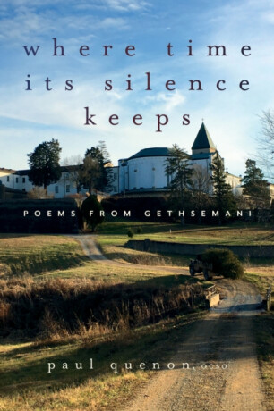 Where Time Its Silence Keeps - Paul Quenon