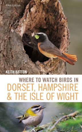Where to Watch Birds in Dorset, Hampshire and the Isle of Wight - Keith Betton