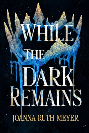 While the Dark Remains - Joanna Ruth Meyerová