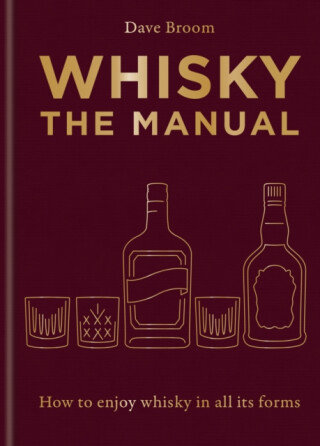 Whisky: The Manual - Dave Broom