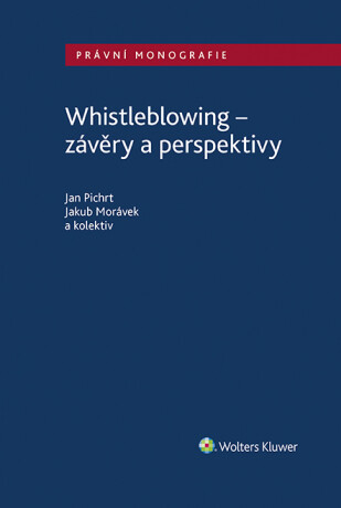 Whistleblowing - závěry a perspektivy - autorů kolektiv,Jan Pichrt,Jakub Morávek
