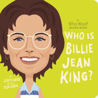 Who Is Billie Jean King?: A Who Was? Board Book - Lisbeth Kaiser