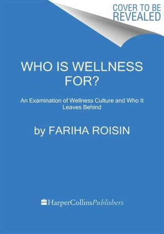 Who Is Wellness For? - Fariha Roisin