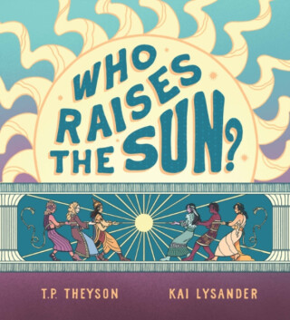 Who Raises the Sun? - T. P. Theyson