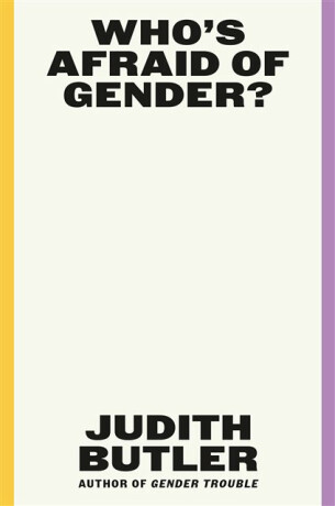 Who's Afraid of Gender? - Judith Butlerová