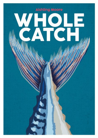 Whole Catch - Aishling Moore