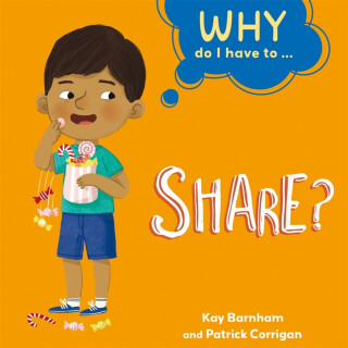 Why Do I Have To ...: Share? - Kay Barnham