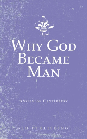 Why God Became Man - Anselm of Canterbury