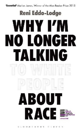 Why I’m No Longer Talking to White People About Race - Reni Eddo-Lodge,Alake Olarewaju Ltd
