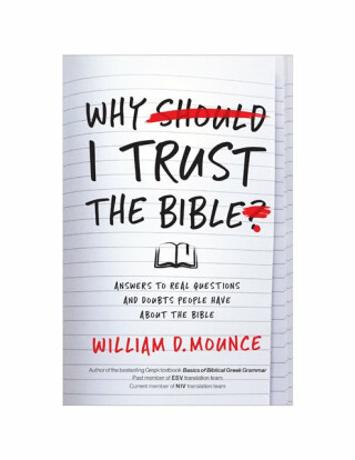 Why I Trust the Bible - William D. Mounce