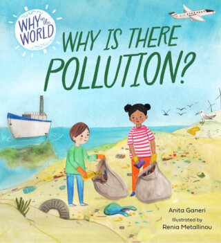 Why in the World: Why is there Pollution? - Anita Ganeriová