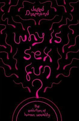 Why is Sex Fun? - Jared Diamond
