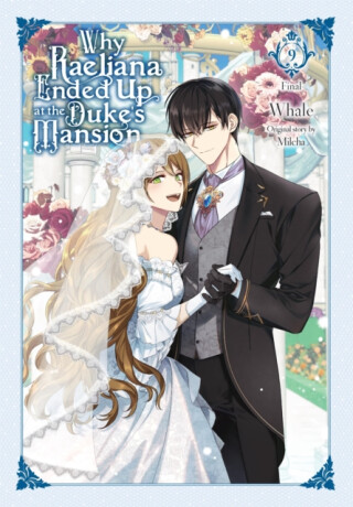 Why Raeliana Ended Up at the Duke's Mansion, Vol. 9 - Whale,Milčcha,David Odell