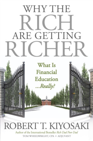 Why the Rich Are Getting Richer - Robert T. Kiyosaki