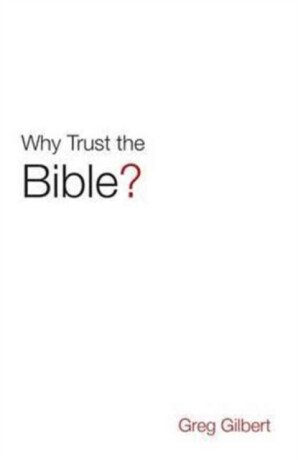Why Trust the Bible? (Pack of 25) - Greg Gilbert