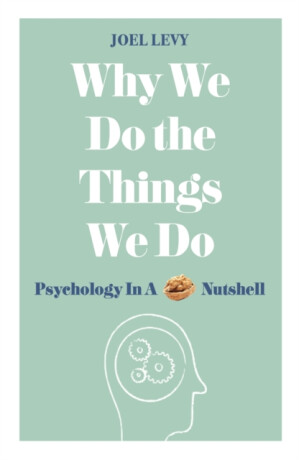Why We Do the Things We Do - Joel Levy