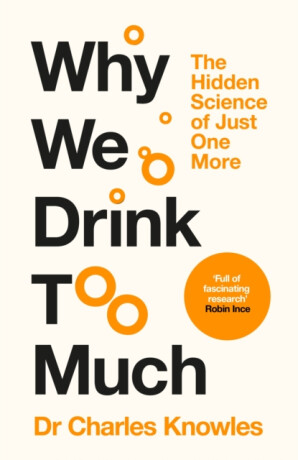 Why We Drink Too Much - Charles Knowles