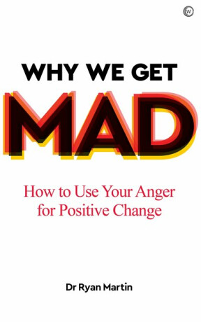 Why We Get Mad - Dr Ryan Martin