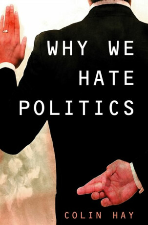 Why We Hate Politics - Colin  Hay