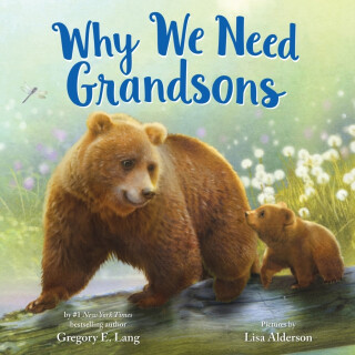 Why We Need Grandsons - Gregory E. Lang