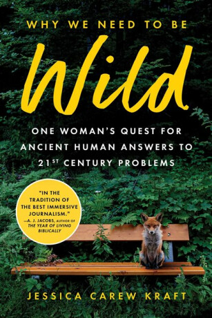Why We Need to Be Wild - Jessica Carew Kraft
