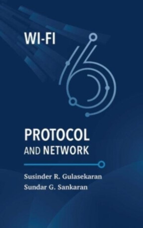 Wi-Fi 6 Protocol and Network - Sundar Gandhi Sankaran,Susinder Rajan Gulasekaran