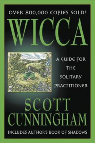 Wicca : A Guide for the Solitary Practitioner - Scott Cunningham
