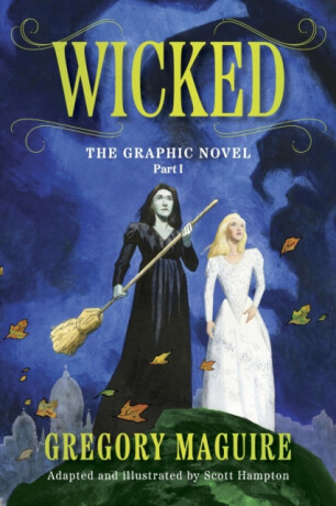 Wicked I - Gregory Maguire,Scott Hampton