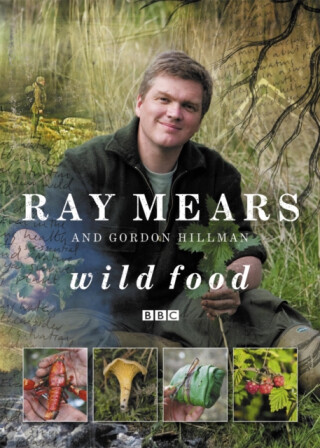 Wild Food - Ray Mears,Gordon Hillman