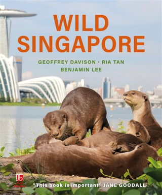 Wild Singapore - Geoffrey Davison,Benjamin Lee,Ria Tan