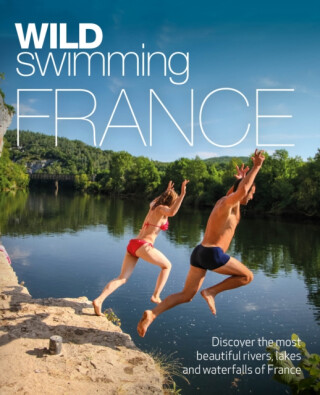 Wild Swimming France - Daniel Start,Tania Pascoe