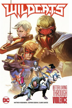 WildC.A.T.s Vol. 1: Better Living Through Violence - Matthew Rosenberg,Stephen Segovia