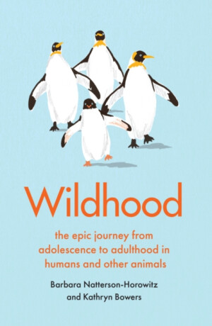 Wildhood - Barbara Natterson-Horowitz,Kathryn Bowers