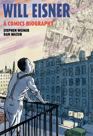 Will Eisner: A Comics Biography - Stephen Weiner