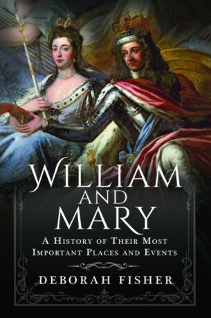 William and Mary: A History of Their Most Important Places and Events - Deborah Fisher