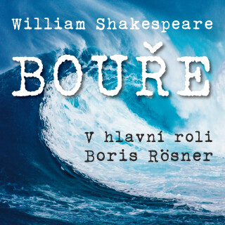 William Shakespeare: Bouře - William Shakespeare, Jiří Lábus, Josef Somr, Martin Myšička, Filip Blažek, Jaromír Meduna, Ivan Řezáč, Boris Rösner, Ladi