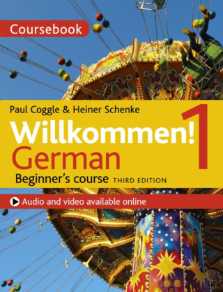 Willkommen! 1 (Third edition) German Beginnerâ€™s course - Heiner Schenke,Paul Coggle,Paul Coggle Esq