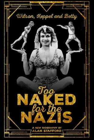 Wilson, Keppel and Betty - Too Naked for the Nazis - Alan Stafford