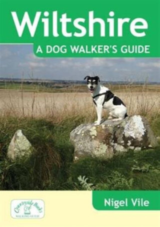 Wiltshire a Dog Walker's Guide - Nigel Vile