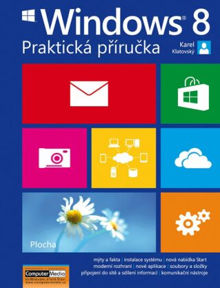 Windows 8 Praktická příručka - Ing. Karel Klatovský